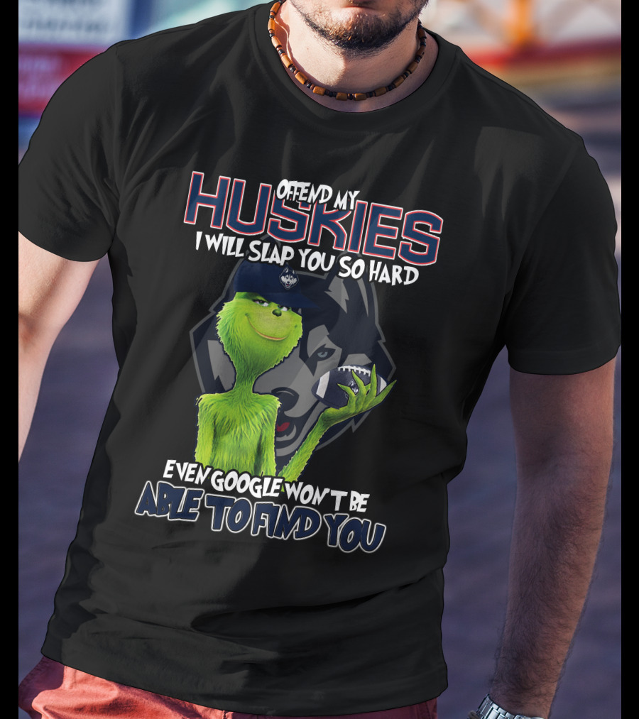 Offend My Huskies Grinch Even Google Won't Be Able To Find You T-Shirt