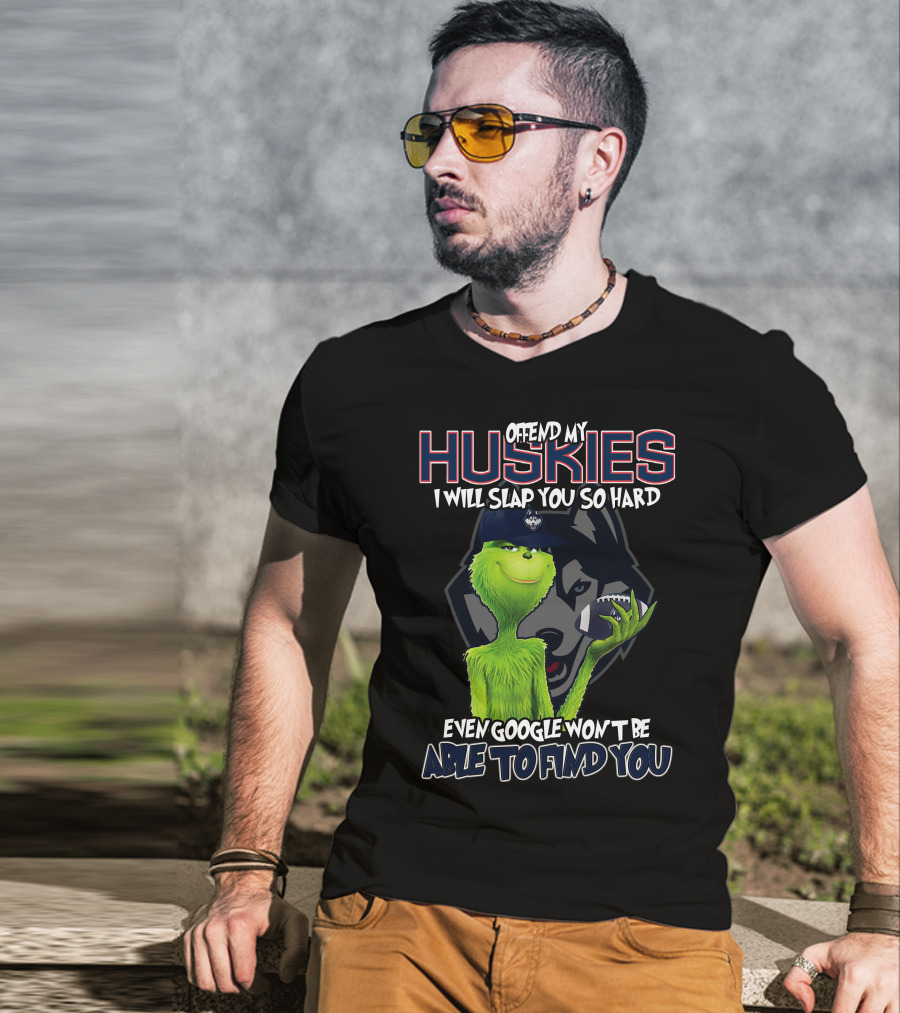 Offend My Huskies Grinch Even Google Won't Be Able To Find You T-Shirt