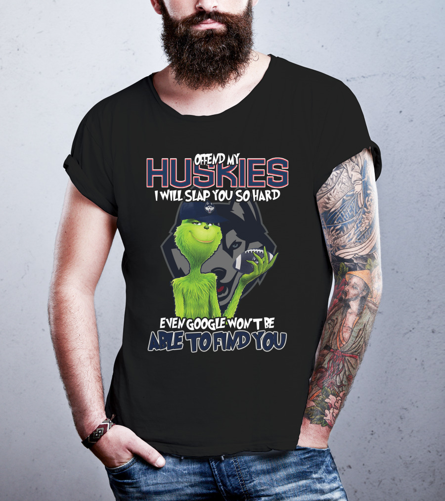 Offend My Huskies Grinch Even Google Won't Be Able To Find You T-Shirt