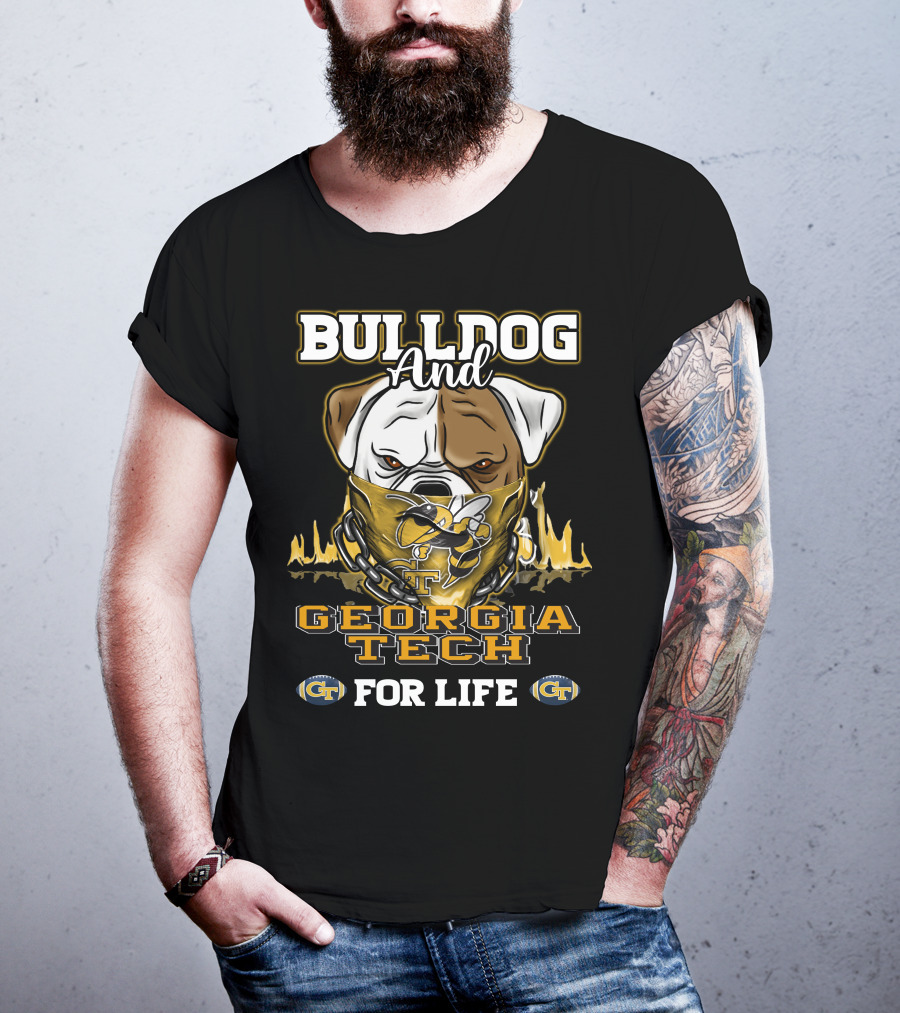Bulldog And Georgia Tech Yellow Jackets For Life T-Shirt