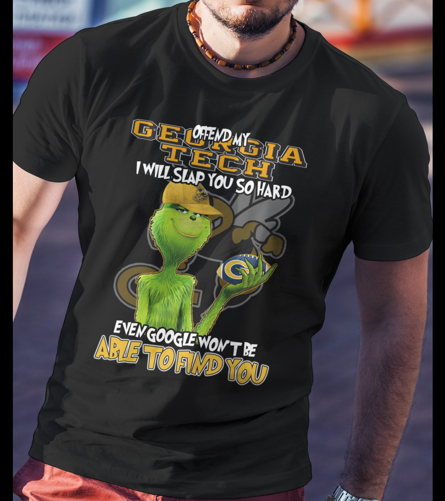 Grinch Offend My Georgia Tech Yellow Jackets Even Google Won't Be Able To Find You T-Shirt