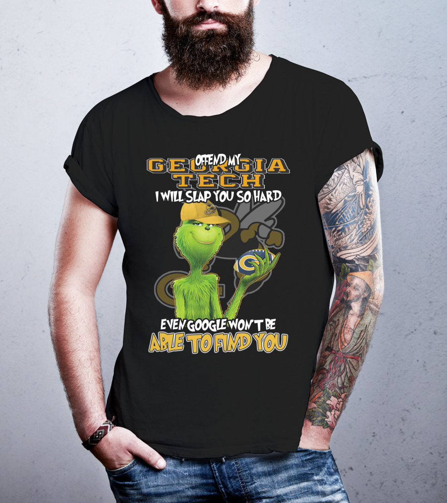 Grinch Offend My Georgia Tech Yellow Jackets Even Google Won't Be Able To Find You T-Shirt