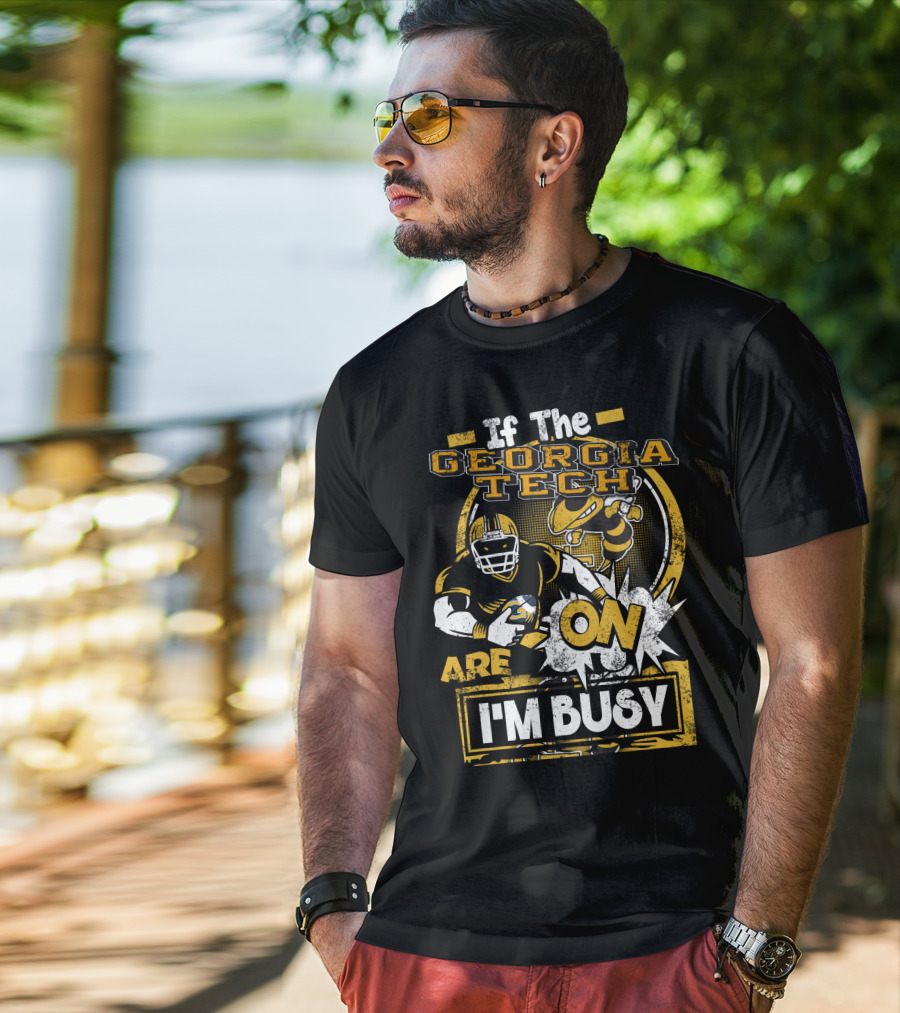 If The Georgia Tech Yellow Jackets Are On I'm Busy T-Shirt