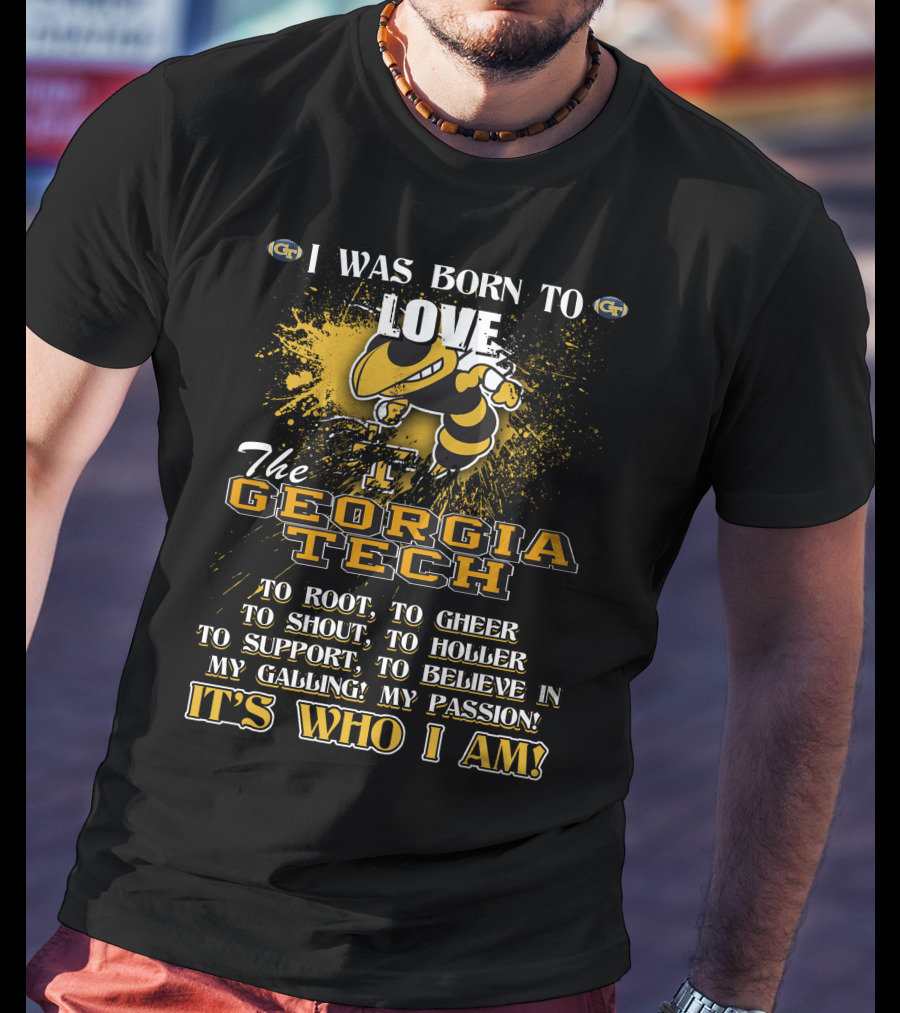 I Was Born To Love The Georgia Tech Yellow Jackets It's Who I Am T-Shirt
