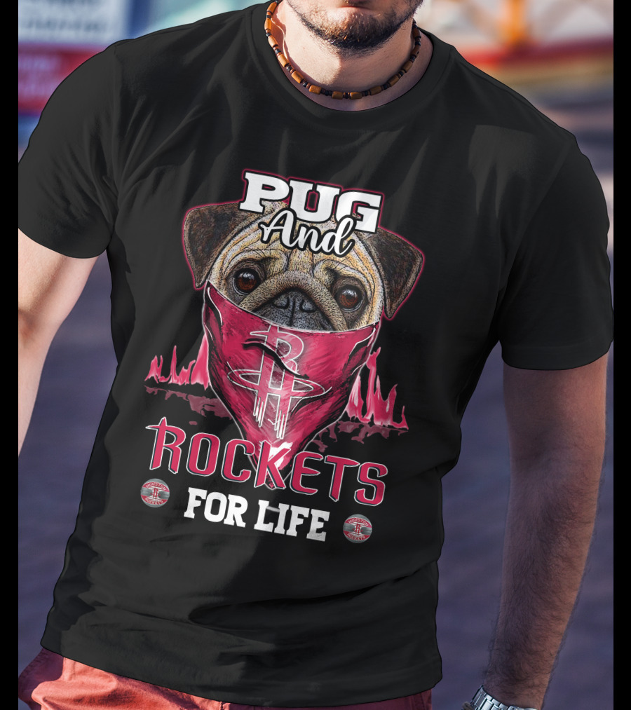 Pug And Houston Rockets For Life T-Shirt