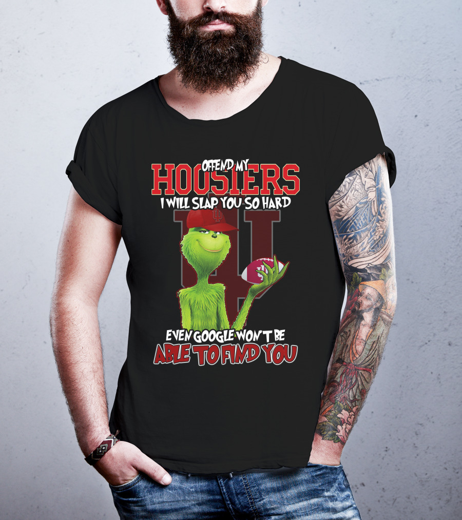Offend My Hoosiers I Will Slap You So Hard Even Google Won't Be Able To Find You Grinch Indiana Hoosiers T-Shirt