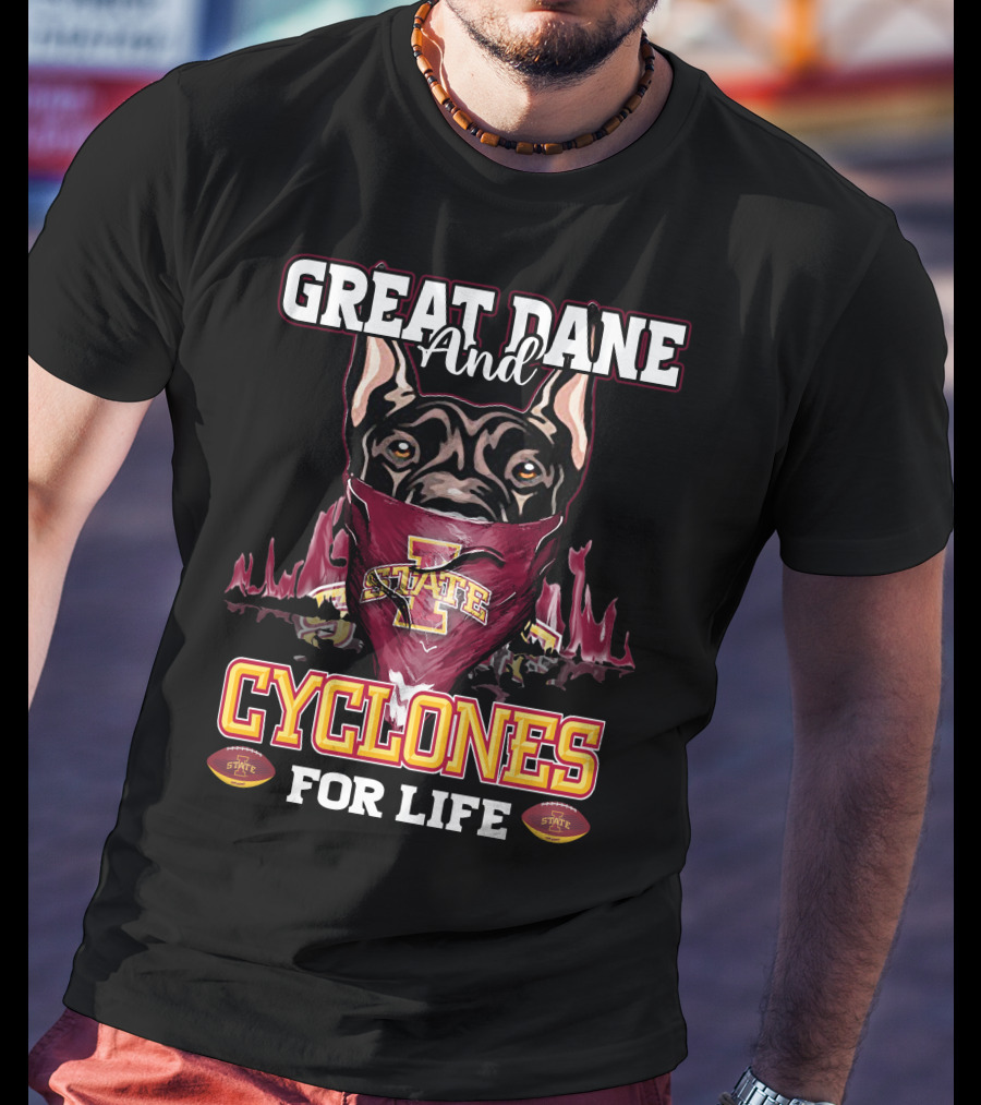 Great Dane And Iowa State Cyclones For Life T-Shirt