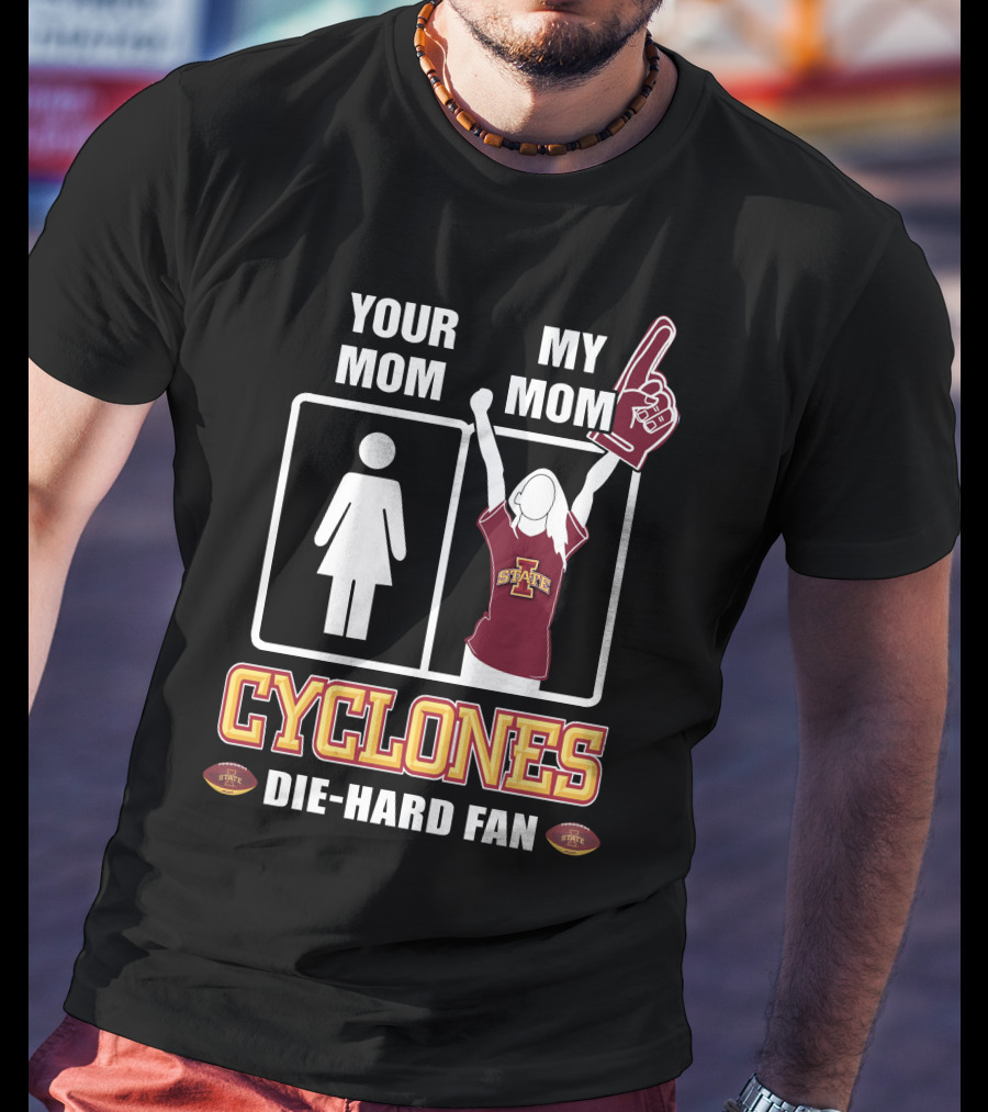Your Mom My Mom Cyclones Die-Hard Fan Iowa State T-Shirt