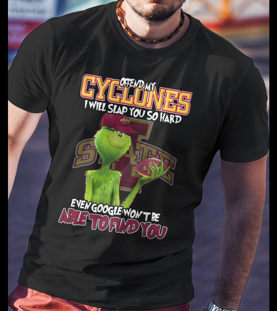 Offend My Cyclones Grinch Iowa State Able To Find You T-Shirt
