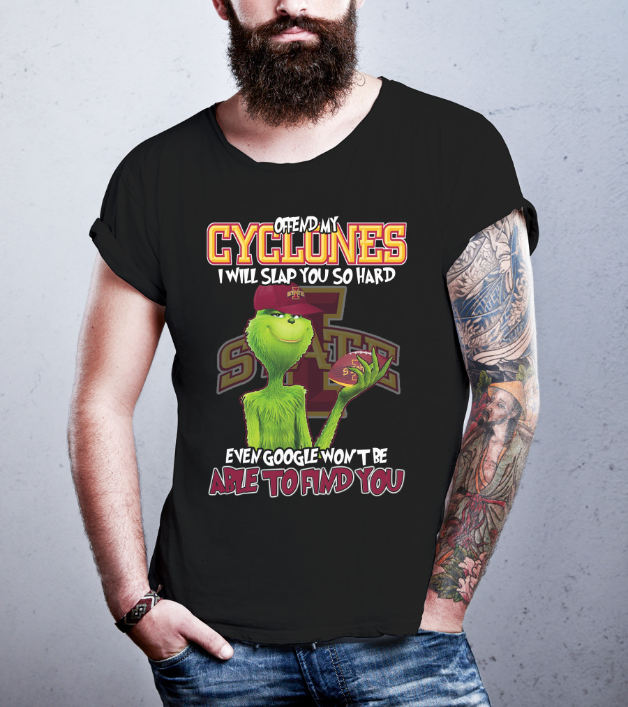 Offend My Cyclones Grinch Iowa State Able To Find You T-Shirt