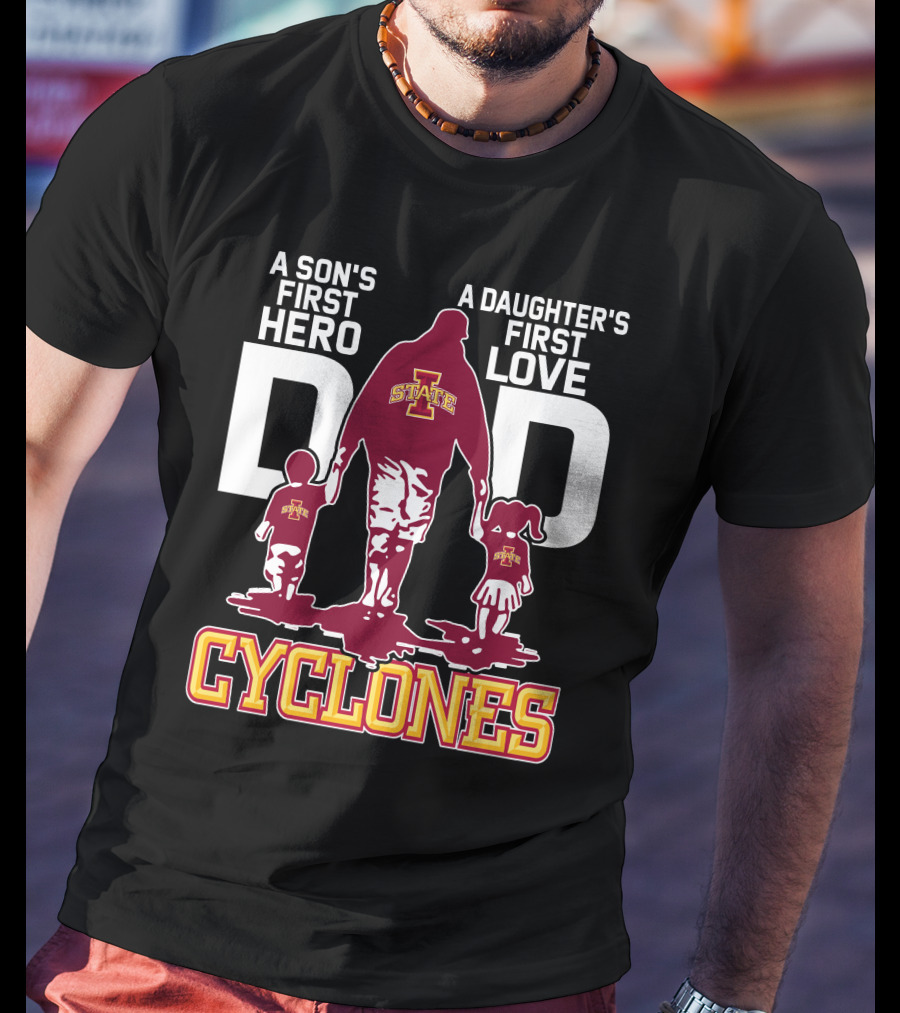 A Son's First Hero A Daughter's First Love Iowa State Cyclones Dad T-Shirt
