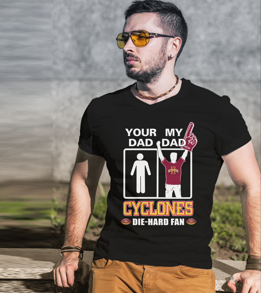 Your Dad My Dad Cyclones Die-Hard Fan Iowa State T-Shirt