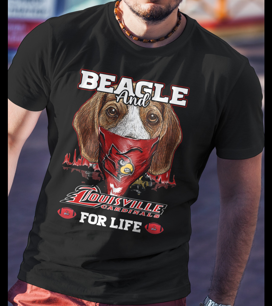 Beagle And Louisville Cardinals For Life T-Shirt