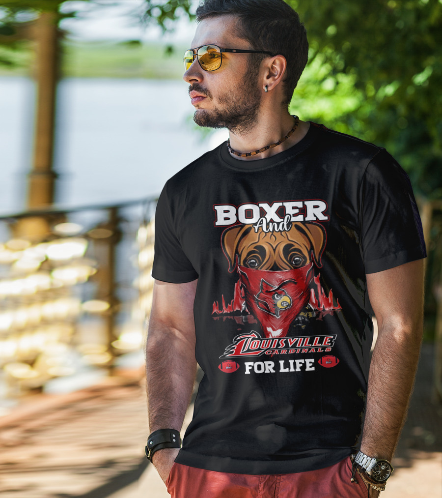 Boxer And Louisville Cardinals For Life T-Shirt