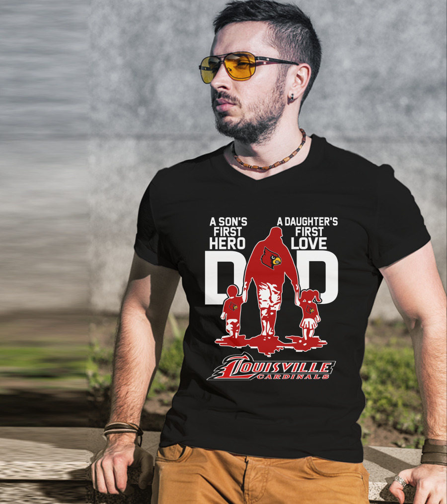 A Son's First Hero Dad A Daughter's First Love Louisville Cardinals T-Shirt