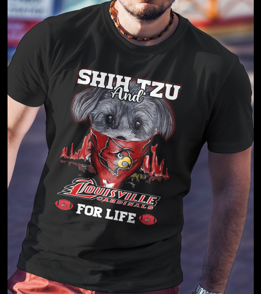 Shih Tzu And Louisville Cardinals For Life T-Shirt