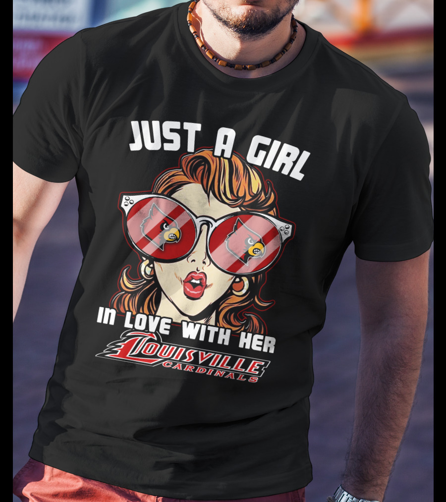 Just A Girl IN Love With Her Louisville Cardinals T-Shirt