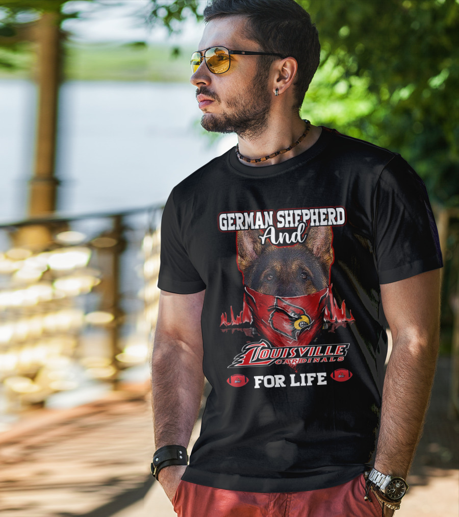 German Shepherd And Louisville Cardinals For Life T-Shirt