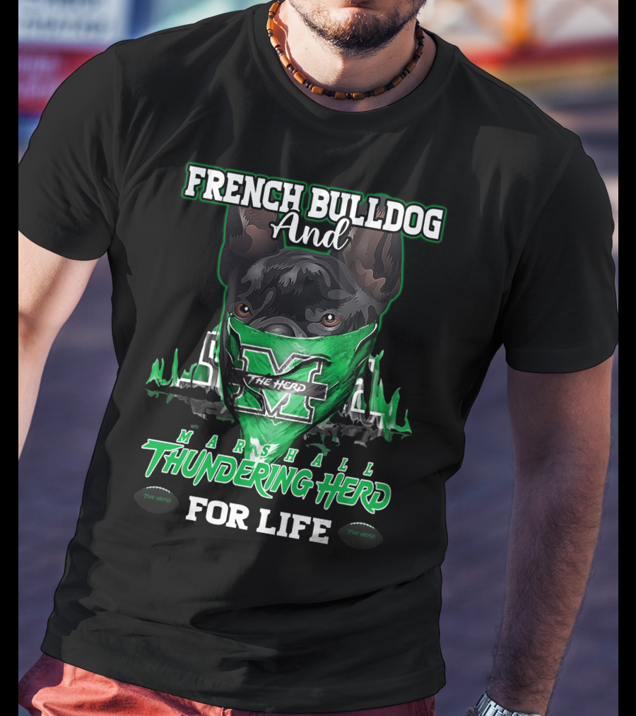 French Bulldog And Marshall Thundering Herd For Life T-Shirt