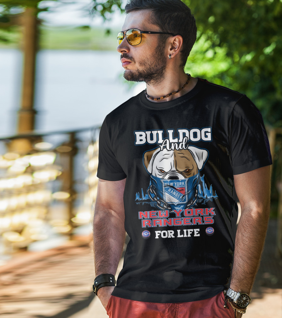 Bulldog And New York Rangers For Life T-Shirt