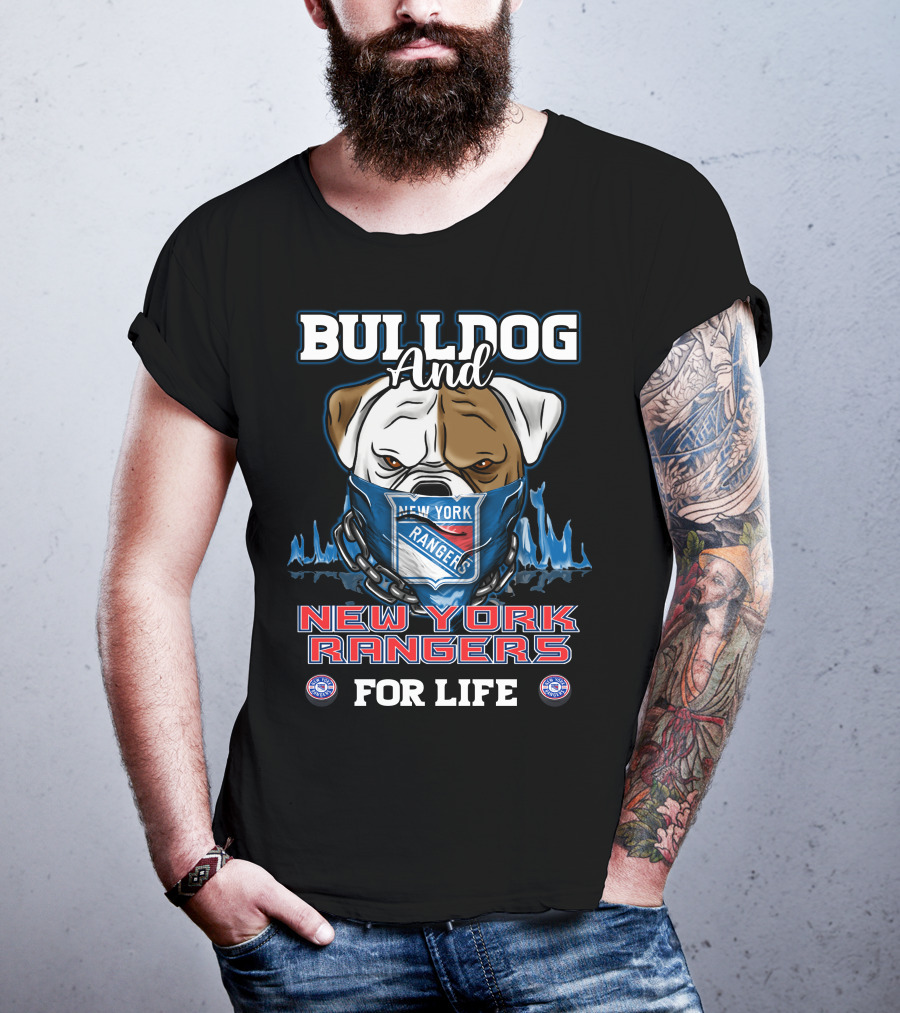 Bulldog And New York Rangers For Life T-Shirt