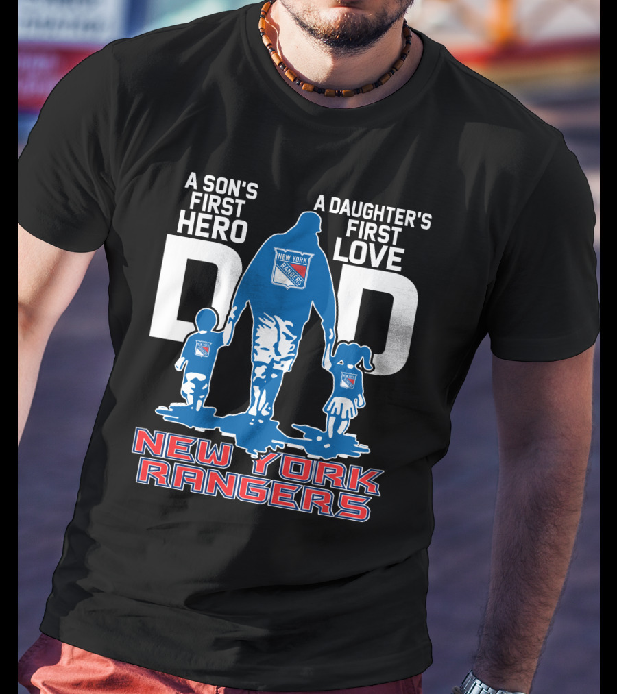 A Son's First Hero A Daughter's First Love Dad New York Rangers T-Shirt
