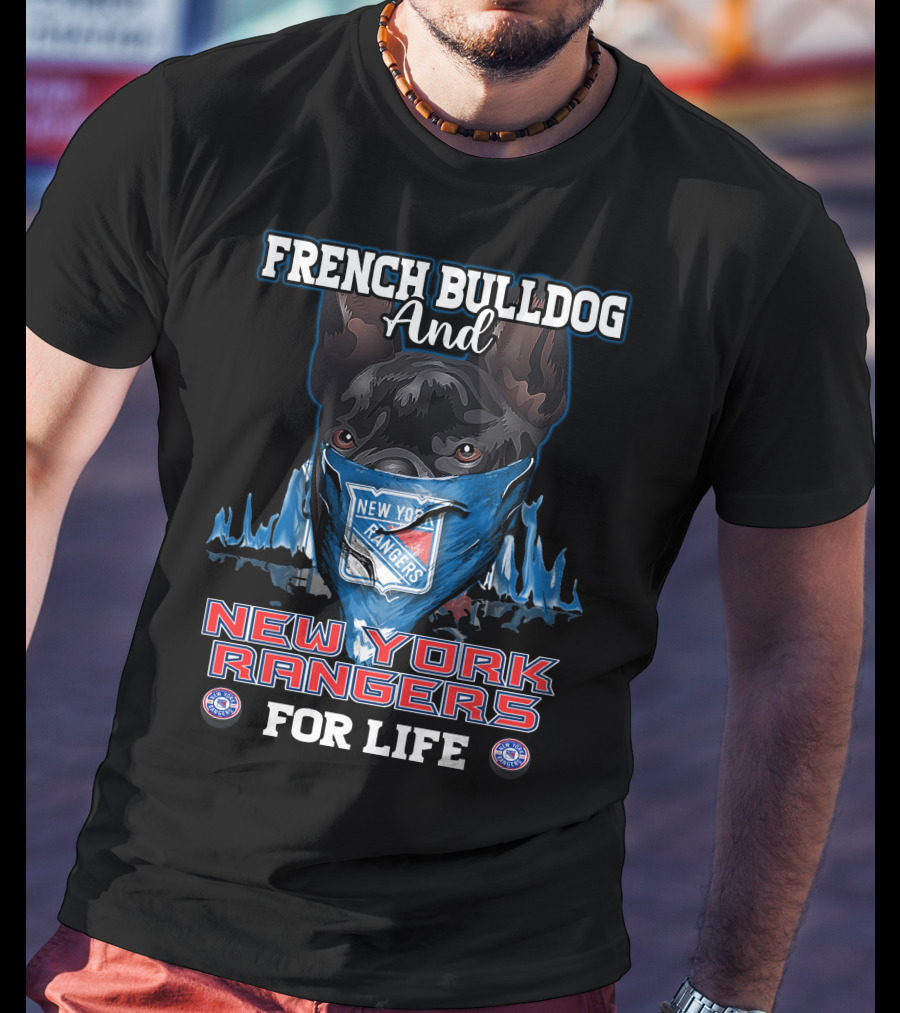 French Bulldog And New York Rangers For Life T-Shirt