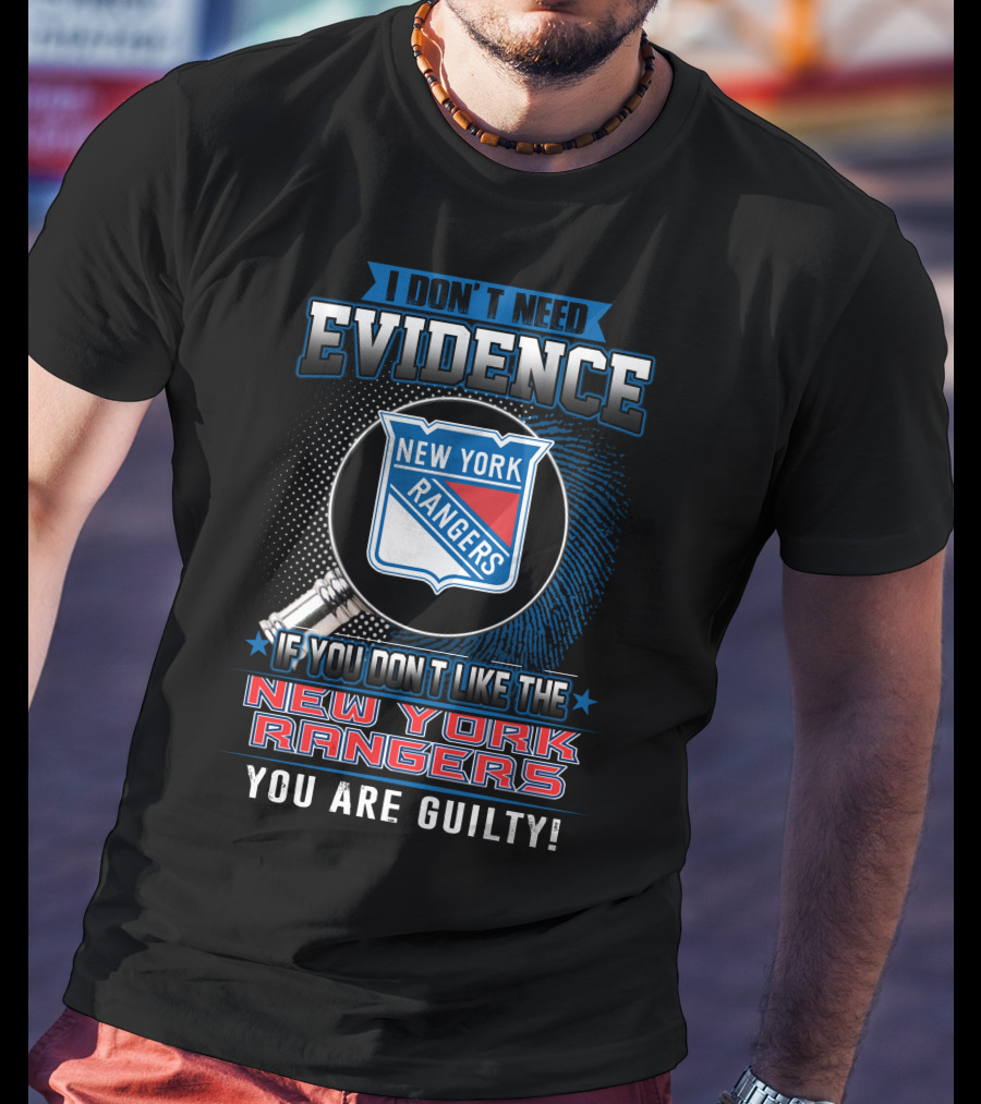 I Don't Need Evidence New York Rangers You Are Guilty T-Shirt