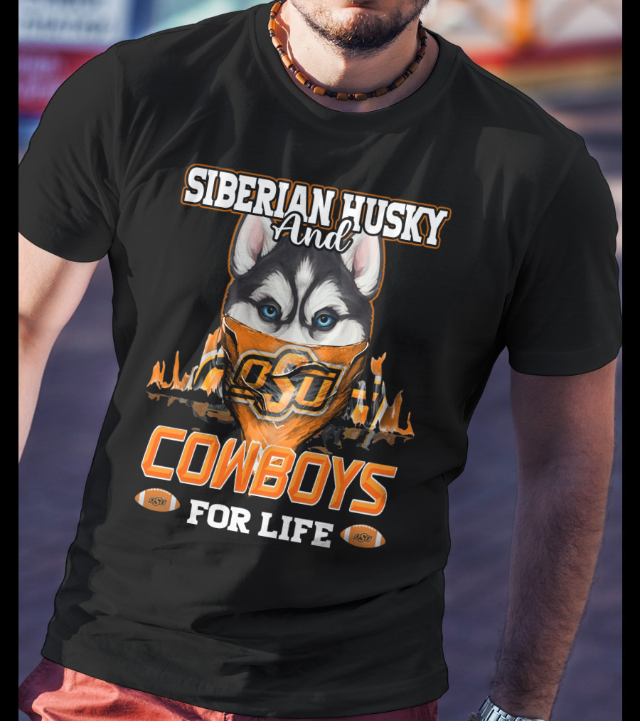 Siberian Husky And OSU Cowboys For Life T-Shirt