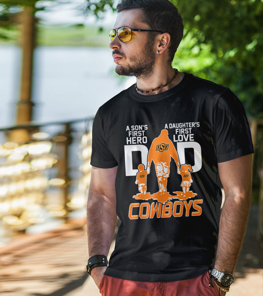 Dad OSU A Son's First Hero A Daughter's First Love Cowboys T-Shirt