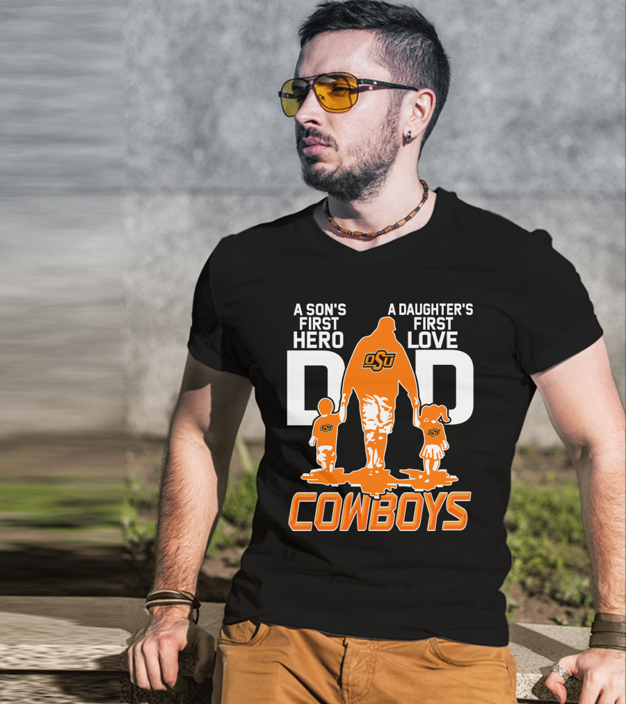 Dad OSU A Son's First Hero A Daughter's First Love Cowboys T-Shirt