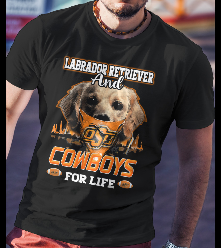 Labrador Retriever And Cowboys For Life OSU Football T-Shirt