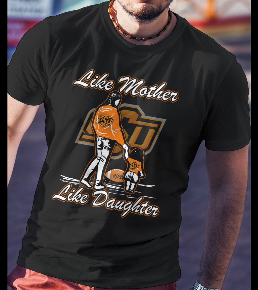 Like Mother Like Daughter OSU Oklahoma State Cowboys T-Shirt