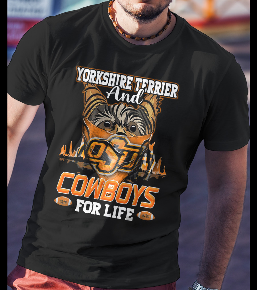Yorkshire Terrier And Oklahoma State Cowboys For Life T-Shirt