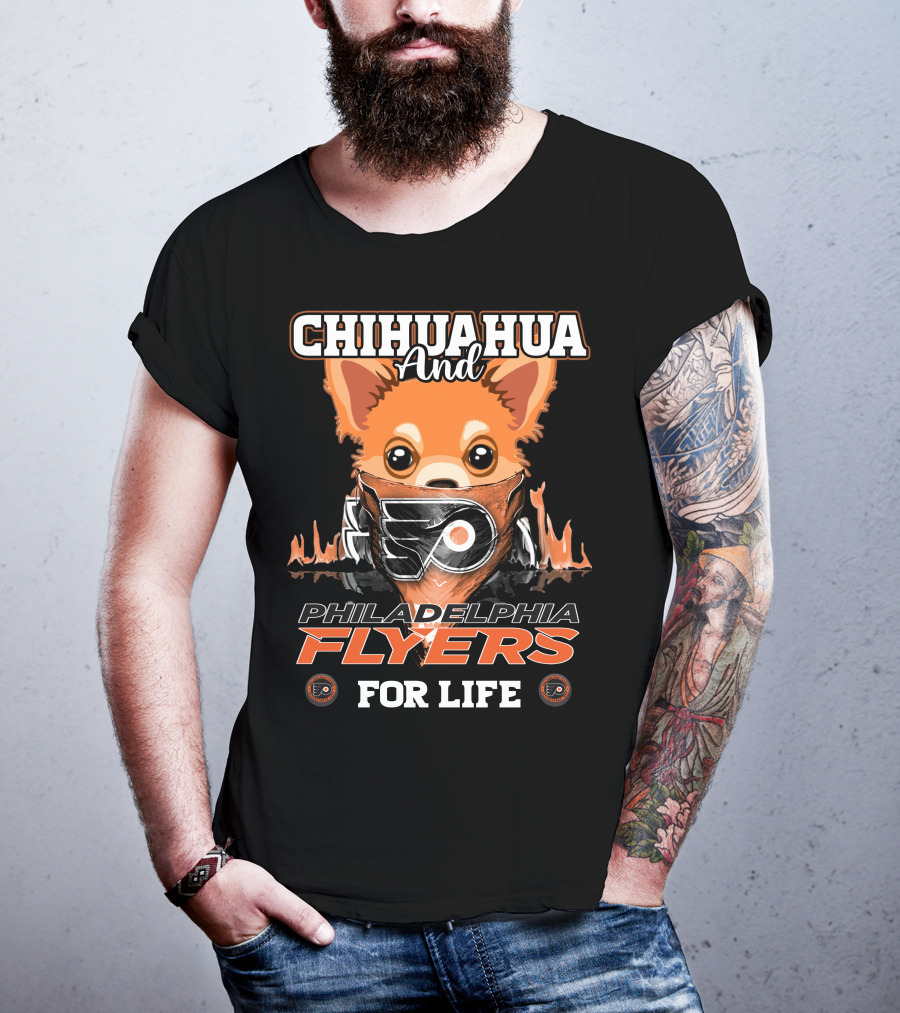 Philadelphia Flyers Chihuahua And For Life T-Shirt