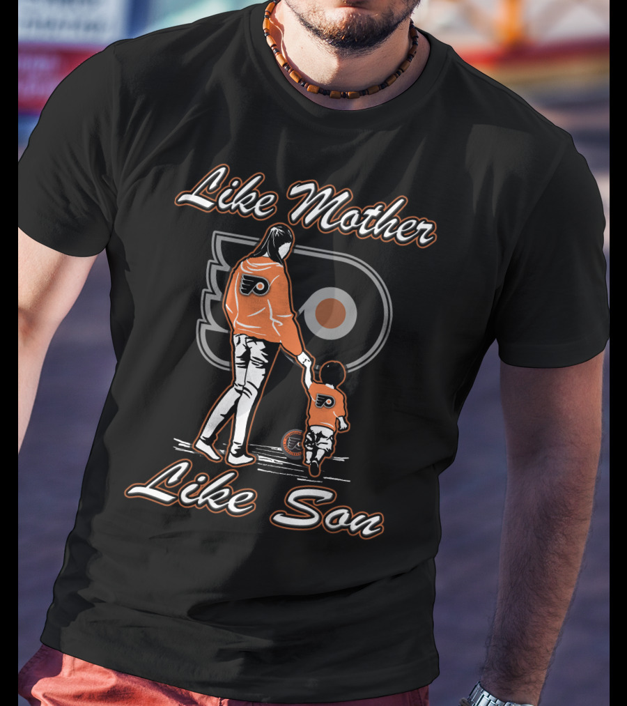 Like Mother Like Son Philadelphia Flyers T-Shirt