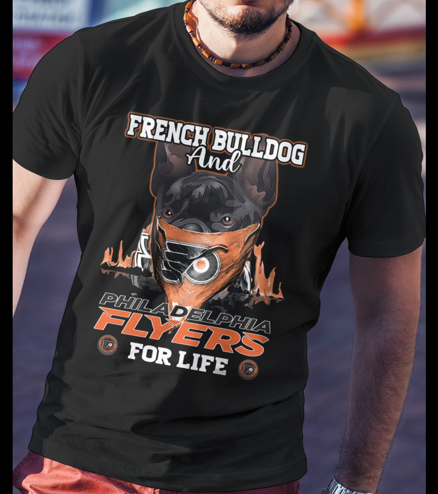 French Bulldog And Philadelphia Flyers For Life T-Shirt