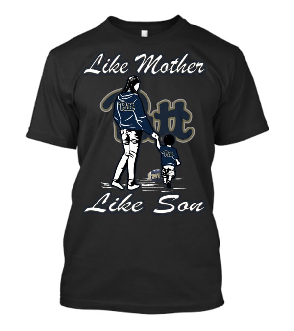 Like Mother Like Son Pitt Panthers T-Shirt