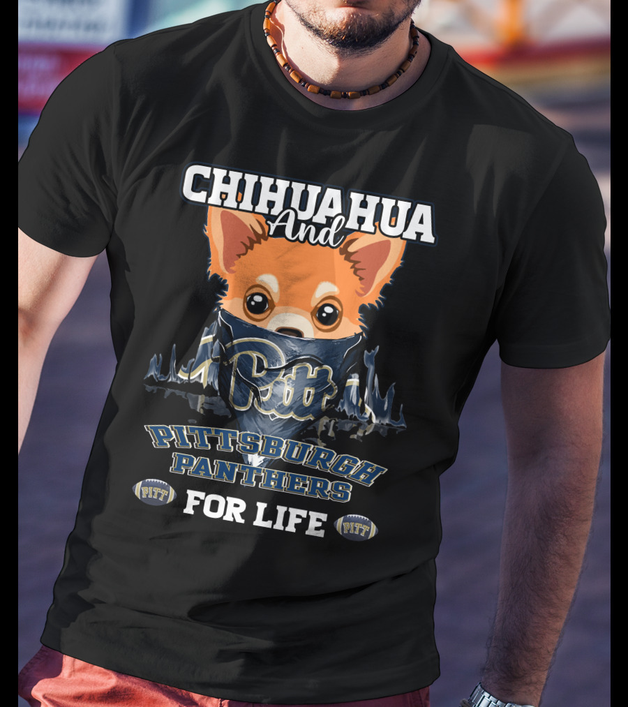 Chihuahua And Pitt Pittsburgh Panthers PITT For Life T-Shirt