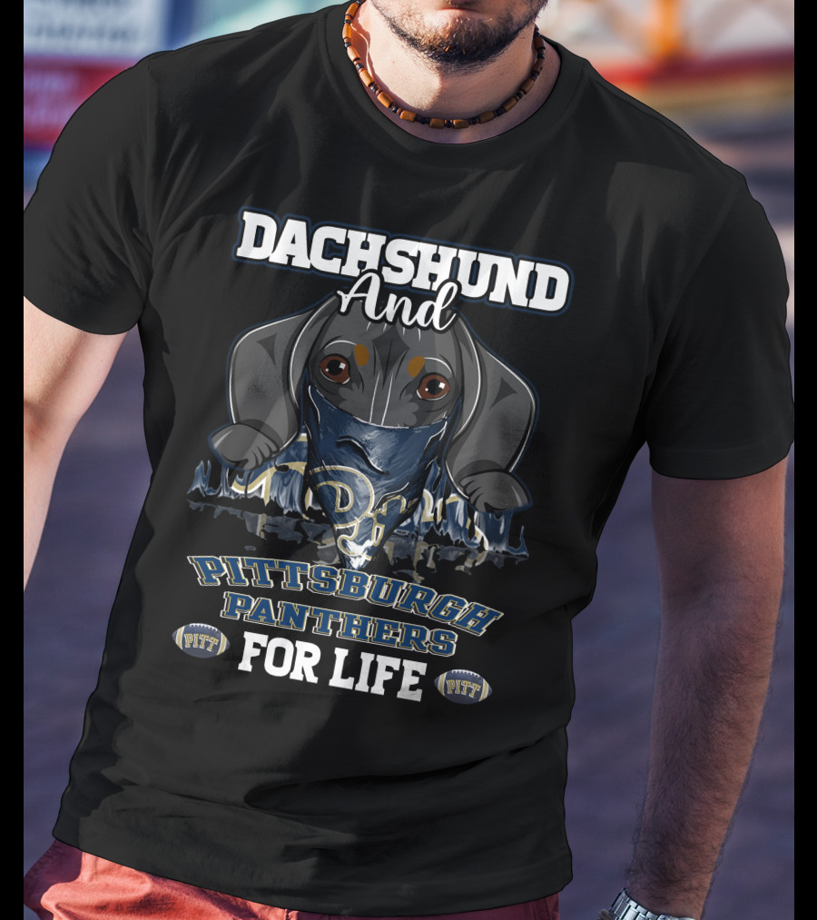 Dachshund And Pittsburgh Panthers For Life PITT PITT T-Shirt