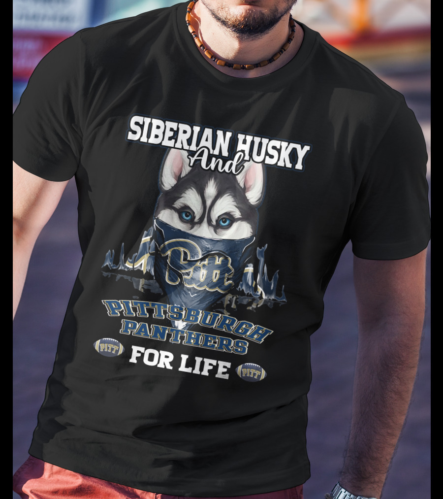 Siberian Husky And Pittsburgh Panthers Pitt For Life T-Shirt