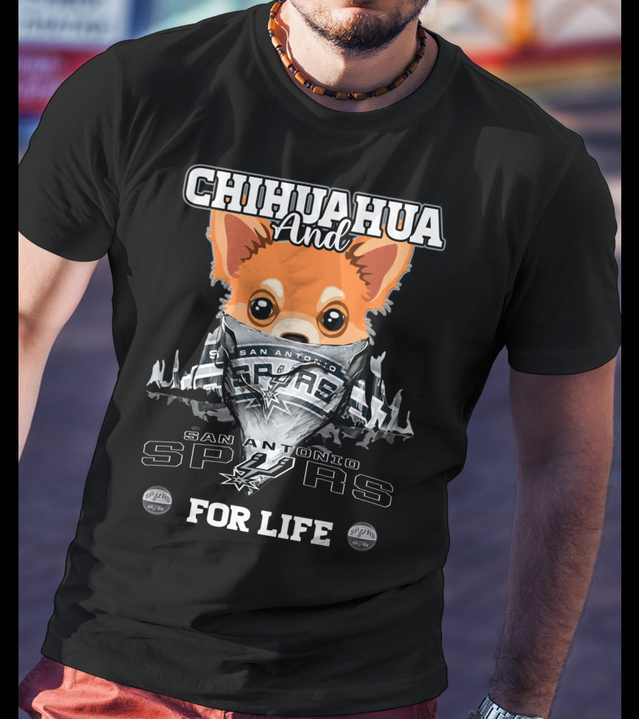 Chihuahua And San Antonio Spurs For Life T-Shirt