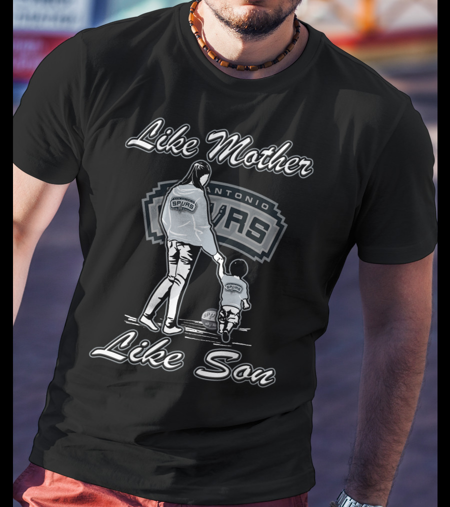 Like Mother Like Son San Antonio Spurs T-Shirt