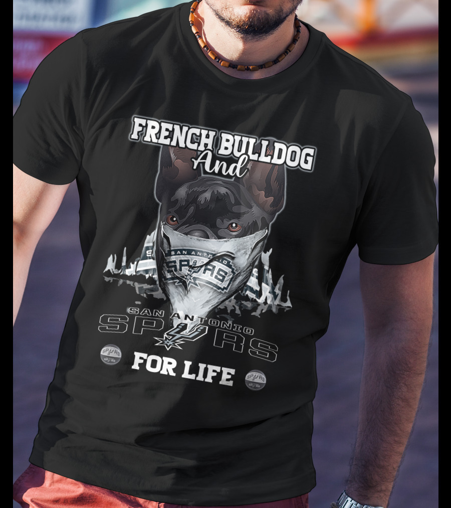 French Bulldog And San Antonio Spurs For Life T-Shirt
