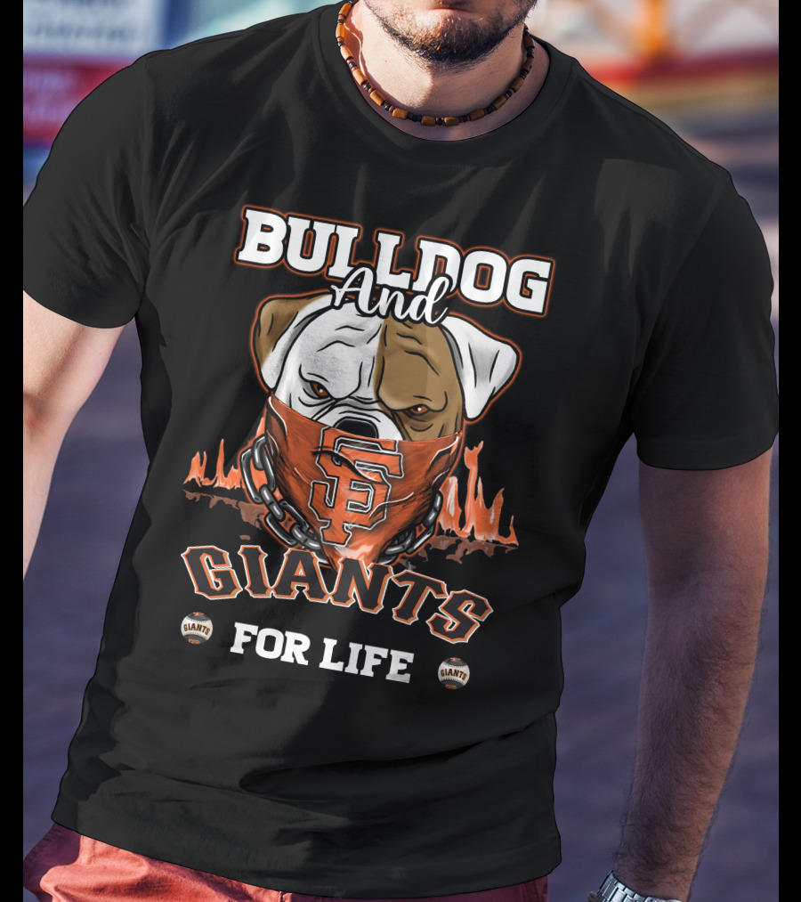 Bulldog And Giants For Life San Francisco Giants T-Shirt