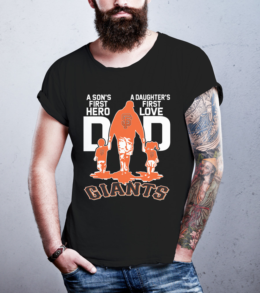 A Son's First Hero A Daughter's First Love Dad San Francisco Giants T-Shirt