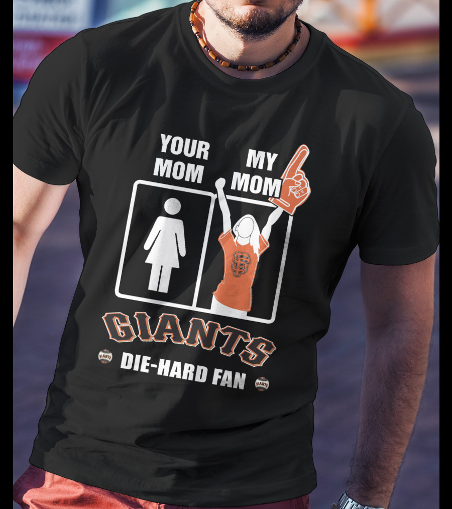Your Mom My Mom Giants Die-Hard Fan T-Shirt