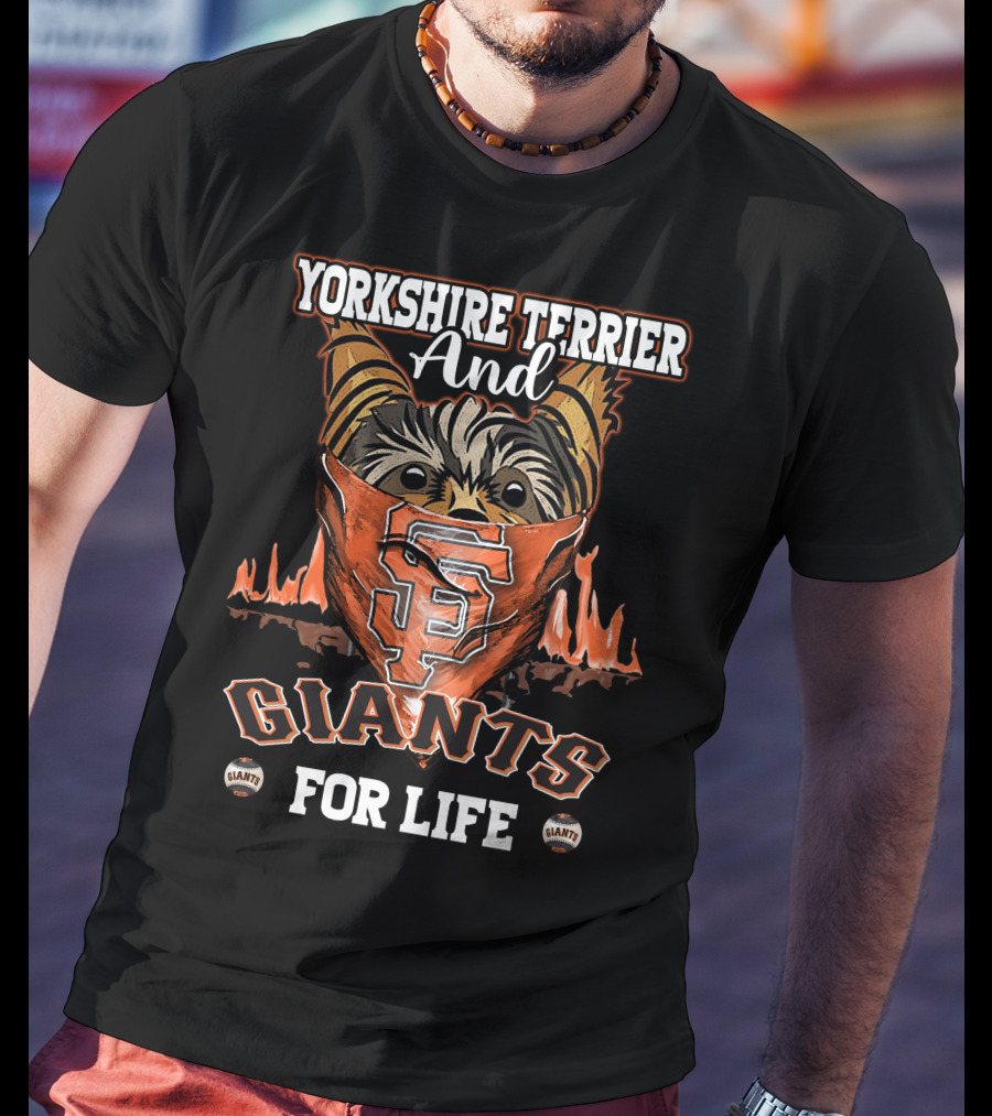 Yorkshire Terrier And San Francisco Giants For Life T-Shirt