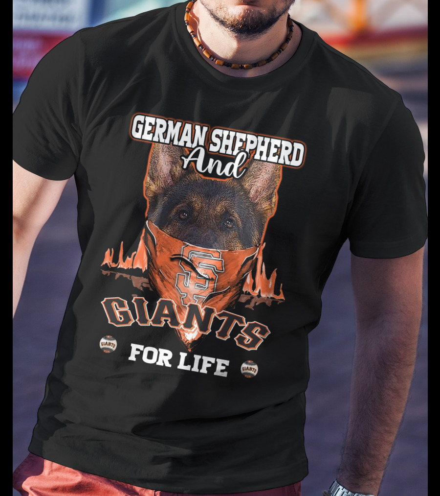 German Shepherd And Giants For Life San Francisco Giants T-Shirt