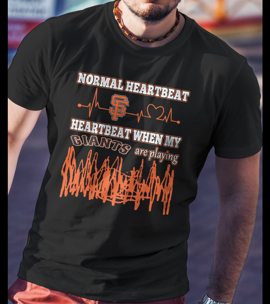 Normal Heartbeat Heartbeat When My Giants Are Playing San Francisco Giants T-Shirt